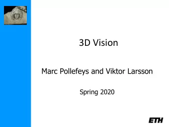 3D Vision  Marc Pollefeys and Viktor Larsson  Spring 2020  3D Vision  Understanding geometric