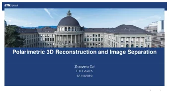 Polarimetric 3D Reconstruction and Image Separation  Zhaopeng Cui  ETH Zurich  12.19.2019  |  |