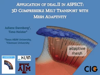 Juliane Dannberg 1 , Timo Heister 2 1 Texas A&amp;M University, 2 Clemson University  MANTLE