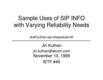 Sample Uses of SIP INFO  with Varying Reliability Needs  draft-kuthan-sip-infopayload-00  Jiri