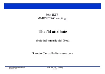 The fid attribute  draft-ietf-mmusic-fid-00.txt  Gonzalo.Camarillo@ericsson.com  MMUSIC WG meeting