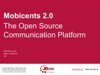 Mobicents 2.0  The Open Source  Communication Platform  DERUELLE Jean  JBoss, by Red Hat  138
