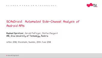 SCAnDroid: Automated Side-Channel Analysis of  Android APIs  Raphael Spreitzer, Gerald Palfinger,