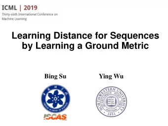 Learning Distance for Sequences  by Learning a Ground Metric Bing Su                    Ying Wu