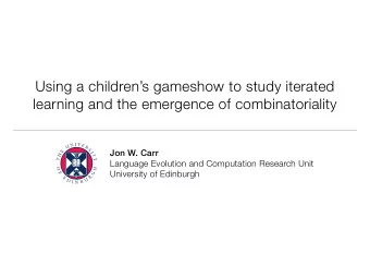 Using a childrens gameshow to study iterated  learning and the emergence of combinatoriality