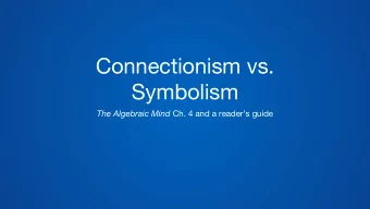 Connectionism vs.  Symbolism The Algebraic Mind Ch. 4 and a readers guide  Some Definitions