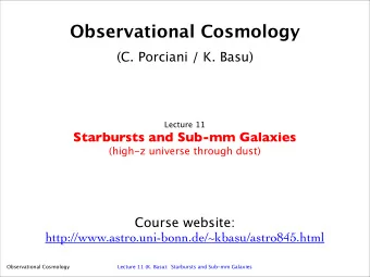 Observational Cosmology  (C. Porciani / K. Basu)  Lecture 11  Starbursts and Sub-mm Galaxies