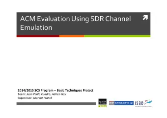 ACM  Evaluation  Using  SDR  Channel    Emulation    2014/2015  SCS
