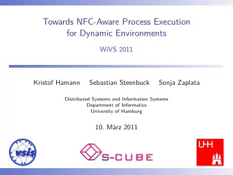 Towards NFC-Aware Process Execution  for Dynamic Environments  WiVS 2011  Kristof Hamann  Sebastian