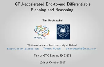 GPU-accelerated End-to-end Differentiable  Planning and Reasoning  Tim Rockt  aschel  Whiteson