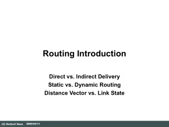 Routing Introduction  Direct vs. Indirect Delivery  Static vs. Dynamic Routing  Distance Vector vs.