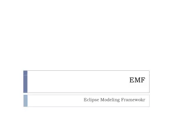 EMF  Eclipse Modeling Framewokr  Whats EMF?  What s EMF?  2 / 70  How to Work with EMF  How to