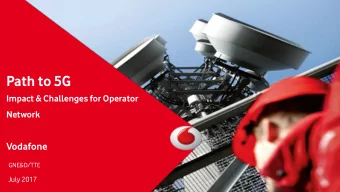 Path to 5G  Impact &amp; Challenges for Operator  Network  Vodafone  GNE&amp;D/TTE  July 2017  5G |