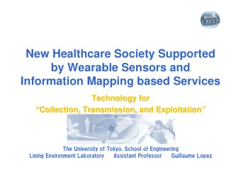 New Healthcare Society Supported  by Wearable Sensors and  Information Mapping based Services