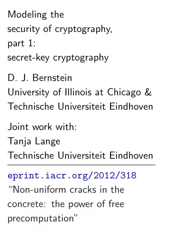 Modeling the  security of cryptography,  part 1:  secret-key cryptography  D. J. Bernstein