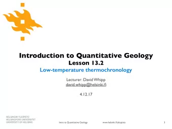 Define low-temperature thermochronology    Introduce three common types of low-temperature