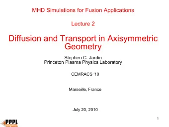 Diffusion and Transport in Axisymmetric  Geometry  Stephen C. Jardin  Princeton Plasma Physics