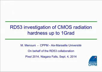 RD53 investigation of CMOS radiation  hardness up to 1Grad  M. Menouni - CPPM - Aix-Marseille