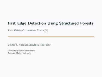 Fast Edge Detection Using Structured Forests  Piotr Doll  ar, C. Lawrence Zitnick [1] Zhihao Li