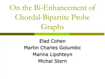 On the Bi-Enhancement of  Chordal-Bipartite Probe  Graphs  Elad Cohen  Martin Charles Golumbic