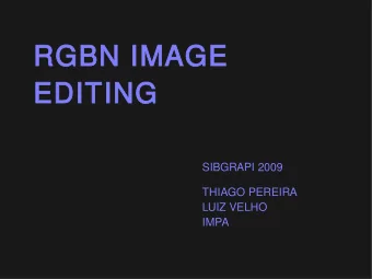 RGBN IMAGE  EDITING  SIBGRAPI 2009  THIAGO PEREIRA  LUIZ VELHO  IMPA  OUTLINE  RGBN  LINEAR EDITING