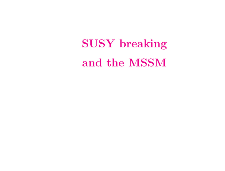 susy breaking and the mssm spontaneous susy breaking at