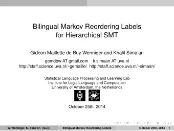 Bilingual Markov Reordering Labels  for Hierarchical SMT  Gideon Maillette de Buy Wenniger and