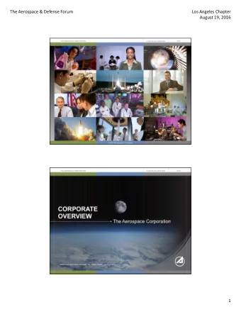 The Aerospace &amp; Defense Forum  Los Angeles Chapter  August 19, 2016  CORPORATE OVERVIEW