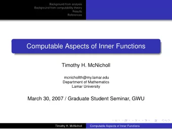 Computable Aspects of Inner Functions  Timothy H. McNicholl  mcnichollth@my.lamar.edu  Department