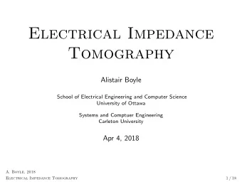 Electrical Impedance  Tomography  Alistair Boyle  School of Electrical Engineering and Computer