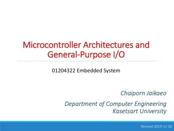 Mi  Microcontr  troller  r Archi  hitectur  tures and  nd  Ge  General  al-Pu  Purpose I/O