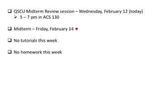 5  7 pm in ACS 130  Midterm  Friday, February 14   No tutorials this week  No