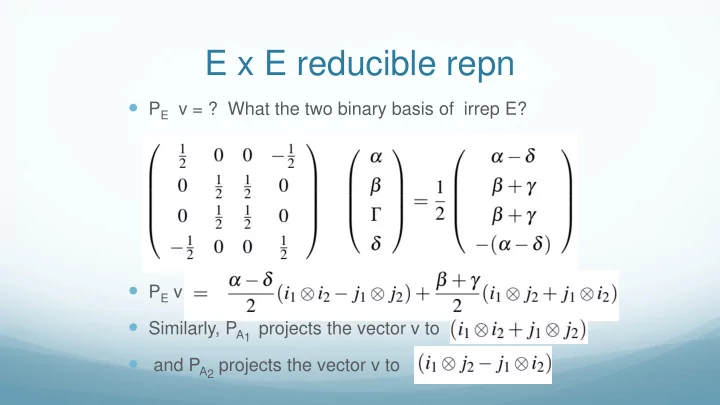 e x e reducible repn