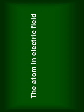 The atom in electric field  The electric field in the direction of the Oz axis    The