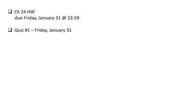 due Friday, January 31 @ 23:59  Quiz #1  Friday, January 31  QuickCheck 24.8  Which spherical