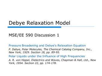 Debye Relaxation Model  MSE/EE 590 Discussion 1  Pressure Broadening and Debyes Relaxation