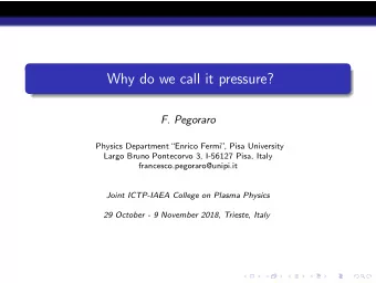 Why do we call it pressure?  F. Pegoraro  Physics Department Enrico Fermi  , Pisa University