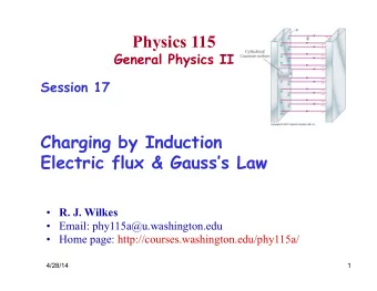Physics 115  General Physics II  Session 17  Charging by Induction  Electric flux &amp; Gausss
