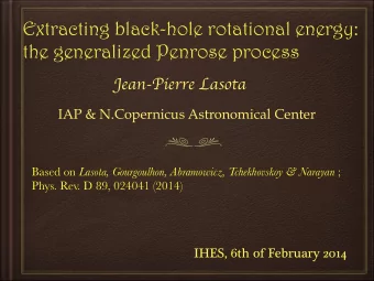 Extracting black-hole rotational energy:  the generalized Penrose process  Jean-Pierre Lasota  IAP