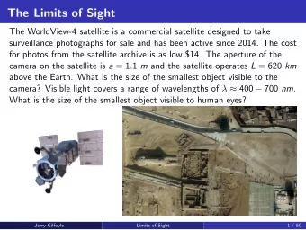 The Limits of Sight  The WorldView-4 satellite is a commercial satellite designed to take