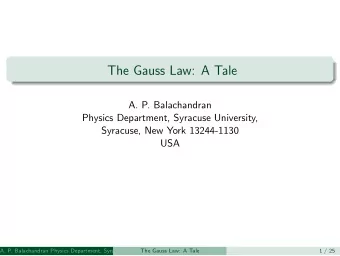 The Gauss Law: A Tale  A. P. Balachandran  Physics Department, Syracuse University,  Syracuse, New