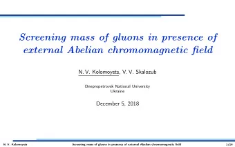 Screening mass of gluons in presence of  external Abelian chromomagnetic field  N. V. Kolomoyets,