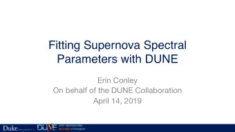 Fitting Supernova Spectral  Parameters with DUNE  Erin Conley  On behalf of the DUNE Collaboration