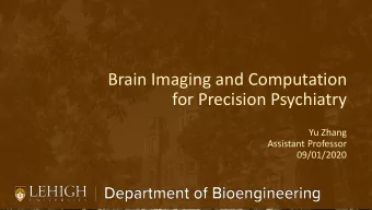 for Precision Psychiatry  Yu Zhang  Assistant Professor  09/01/2020  Biography    Yu Zhang, PhD