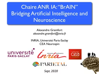 Chaire ANR IA: BrAIN  Bridging Artificial Intelligence and  Neuroscience  Alexandre Gramfort