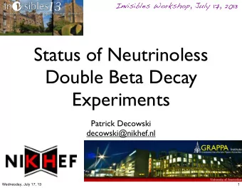 Status of Neutrinoless  Double Beta Decay  Experiments  Patrick Decowski  decowski@nikhef.nl