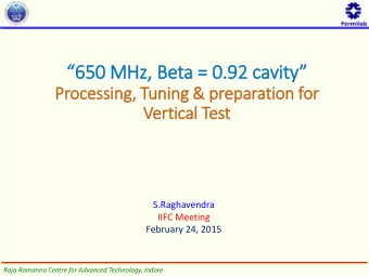 650 M  MHz, B  Beta = 0  0.92 cavity  Processing, Tuning &amp;  g &amp; preparation f  for