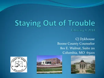 CJ Dykhouse  Boone County Counselor  801 E. Walnut, Suite 211  Columbia, MO  65201  Topics