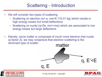 Scattering - Introduction    We will consider two types of scattering   Scattering on