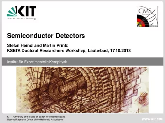 Semiconductor Detectors  Stefan Heindl and Martin Printz  KSETA Doctoral Researchers Workshop,